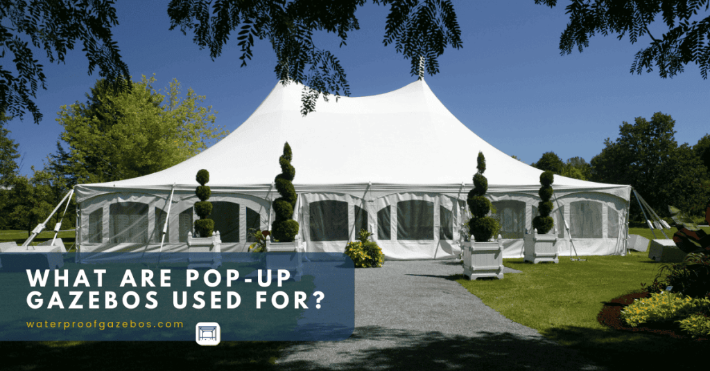 What-Are-Pop-up-Gazebos-Used-for-party-waterproof-canopy-garden-home