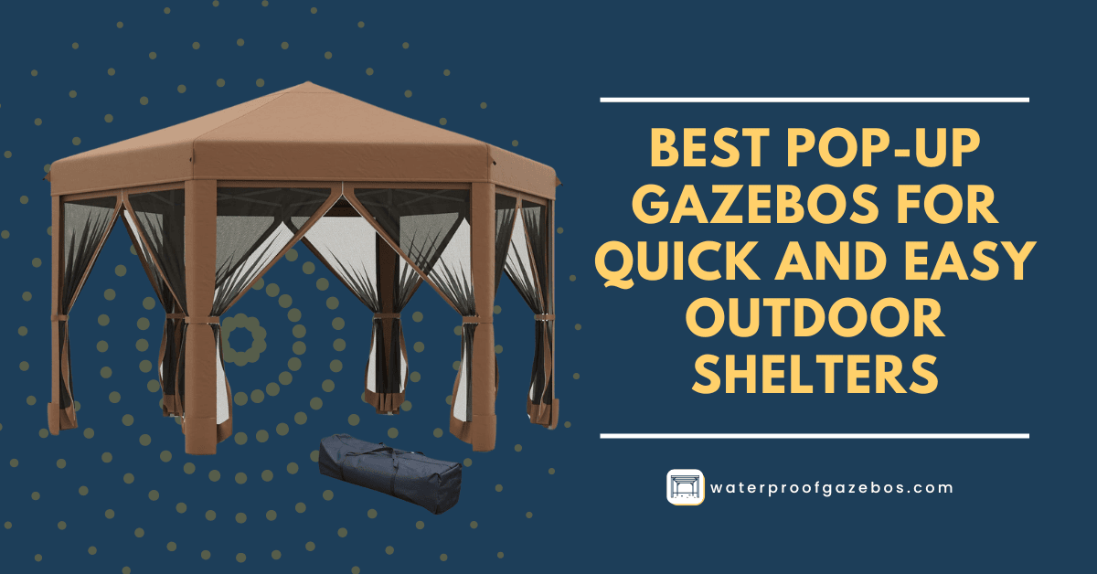 Best Pop-Up Gazebos for Quick and Easy Outdoor Shelters Cover Image