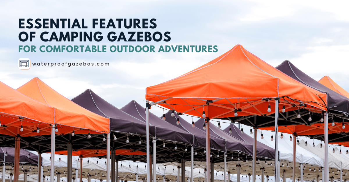Essential Features of Camping Gazebos for Comfortable Outdoor Adventures Cover Image